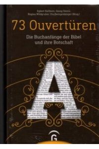 73 Ouvertüren : die Buchanfänge der Bibel und ihre Botschaft.