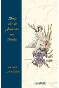 Briefe über die Galanterien von Breslau erscheint im Rahmen ausgewählter erotischer Literatur in der Edition Ars Amandi.