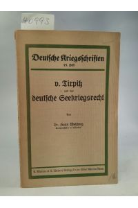 v. Tirpitz und das deutsche Seekriegsrecht  - Deutsche Kriegsschriften, Heft 15
