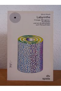 Labyrinthe. Irrwege, Wirrgärten und Suchbilder und ein Ariadnefaden zum Herausfinden