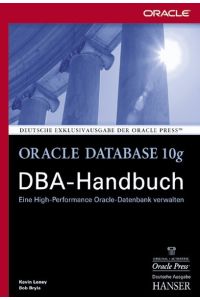 Oracle Database 10g DBA-Handbuch: Eine High-Performance Oracle-Datenbank verwalten
