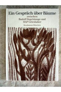 Ein Gespräch über Bäume zwischen Rudolf Hagelstange und HAP Grieshaber.   - Enthält neuen Frabreproduktionen nach Holzschnitte von HAP Grieshaber und einem farbigen Druck nach einem Holzschnitt im Originalformat..