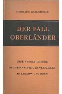 Der Fall Oberländer. Eine vergleichende Rechtsanalyse der Verfahren in Pankow und Bonn.