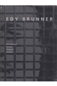 Edy Brunner : Konzeptualist, Künstler, Fotograf, Designer.   - hrsg. von Axel Wendelberger. Mit Texten von Franz Hohler ...