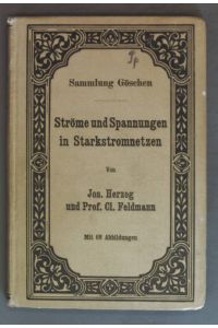 Ströme und Spannungen in Starkstromnetzen.   - Sammlung Göschen: Band 456.