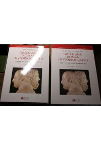 A Companion to Greek and Roman Historiography Volume 1 und Volume 2