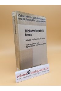 Zeitschrift für Bibliothekswesen und Bibliographie, Sonderheft 16. Bibliotheksarbeit heute. Beiträge zur Theorie und Praxis