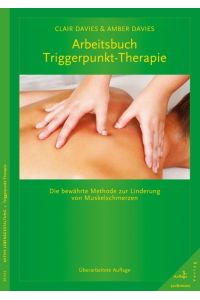 Arbeitsbuch Triggerpunkt-Therapie  - Die bewährte Methode zur Linderung von Muskelschmerzen