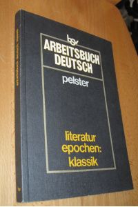 Arbeitsbuch Deutsch- Literaturepochen : Klassik