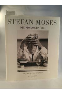 STEFAN MOSES  - Die Monographie. Fotografien 1947 bis heute