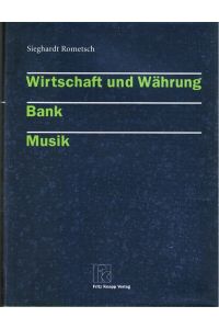 Wirtschaft und Währung, Bank, Musik.   - Sieghardt Rometsch. Hrsg. von Helfried Hagenberg