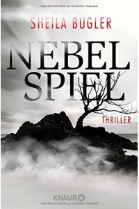 Nebelspiel : Thriller.   - Sheila Bugler ; aus dem Englischen von Susanne Schädlich / Knaur ; 51655
