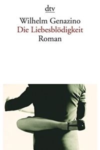 Die Liebesblödigkeit : Roman.   - dtv ; 13540
