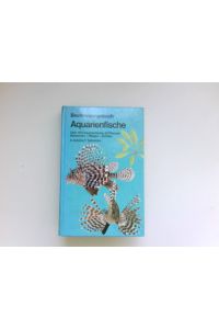 Bestimmungsbuch Aquarienfische :  - Bestimmen, Pflegen, Züchten. Text A. Schiötz; Ill. P. Dahlström. Übers. u. bearb. von Dieter Vogt