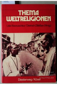 Thema Weltreligionen. Ein Diskussions- u. Arbeitsbuch für Religionspädagogen u. Religionswissenschaftler.   - Udo Tworuschka ; Dietrich Zillessen (Hrsg.)