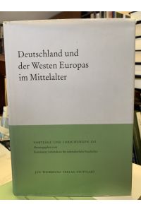 Deutschland und der Westen Europas im Mittelalter.   - hrsg.von Joachim Ehlers / Konstanzer Arbeitskreis für Mittelalterliche Geschichte: Vorträge und Forschungen ; Bd. 56