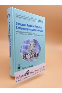 Computer Assisted Radiology / Computergestützte Radiologie: CAR '91 Computer Assisted Radiology