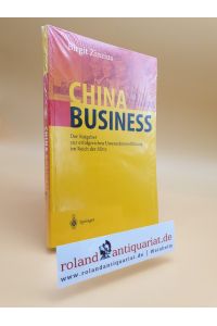 China Business : der Ratgeber zur erfolgreichen Unternehmensführung im Reich der Mitte / Birgit Zinzius