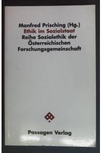 Ethik im Sozialstaat.   - Reihe Sozialethik der Österreichischen Forschungsgemeinschaft ; 1.