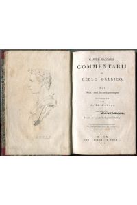 C. Julii Caesaris Commentarii de Bello Gallico. Mit Wort- und Sacherläuterungen herausgegeben von E. Th. Hohler. Zweyte, von neuem durchgesehene Auflage