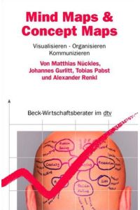 Mind Maps & Concept Maps: Visualisieren, Organisieren, Kommunizieren (Beck-Wirtschaftsberater im dtv)