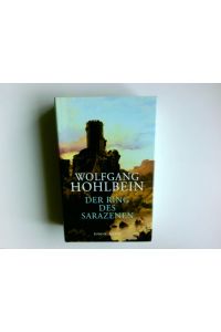 Der Ring des Sarazenen : Roman.   - Wolfgang Hohlbein