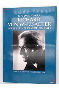 Richard von Weizsäcker  - Porträt einer Präsidentschaft