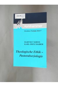 Theologische Ethik - Pastoralsoziologie.   - Grundkurs Theologie, Band 7.
