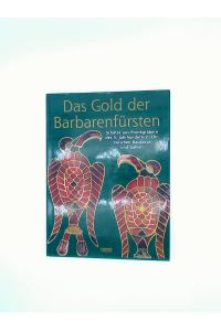 Das Gold der Barbarenfürsten. Schätze aus Prunkgräbern des 5. Jahrhunderts n. Chr. zwischen Kaukasus und Gallien.