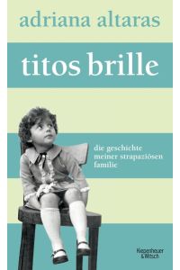 Titos Brille: Die Geschichte meiner strapaziösen Familie  - Die Geschichte meiner strapaziösen Familie