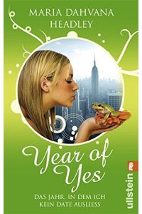 Year of yes : das Jahr, in dem ich kein Date ausließ.   - Aus dem Engl. von Biene van de Laar / Ullstein ; 36924