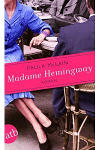 Madame Hemingway : Roman.   - Paula McLain. Aus dem Amerikan. von Yasemin Dinçer / Aufbau-Taschenbücher ; 2891