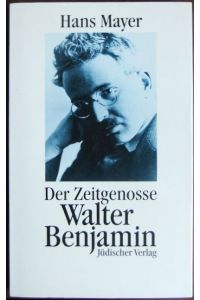 Der Zeitgenosse Walter Benjamin.