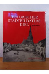 Historischer Stadtbildatlas Kiel. Eine Dokumentation zu den Anfängen der Ortsbild- und Denkmalpflege um 1900