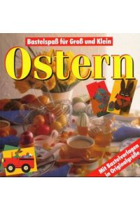 Ostern. Mit Bastelvorlagen in Originalgröße  - Bastelspass für Gross und Klein