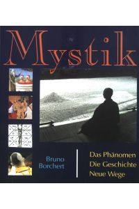 Mystik: Das Phänomen - Die Geschichte - Neue Wege.
