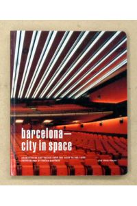 Barcelona - City in Space. Architecture and Design From the 50ies to the 70ies.