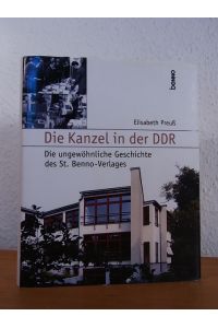Die Kanzel in der DDR. Die ungewöhnliche Geschichte des St. -Benno-Verlages