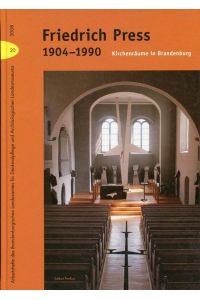 Friedrich Press (1904-1990): Kirchenräume in Brandenburg ;(= Arbeitshefte des Brandenburgischen Landesamtes für Denkmalpflege und Archäologischen Landsmuseums, Band 20)