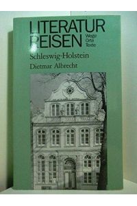 Literaturreisen Schleswig-Holstein.   - Dietmar Albrecht / Literaturreisen - Wege, Orte, Texte