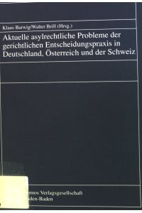 Aktuelle asylrechtliche Probleme der gerichtlichen Entscheidungspraxis in Deutschland, Österreich und der Schweiz.