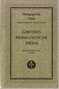 Goethes pädagogische Ideen - Die pädagogische Provinz nebst verwandten Texten