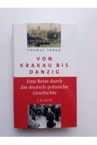 Von Krakau bis Danzig  - Eine Reise durch die deutsch-polnische Geschichte