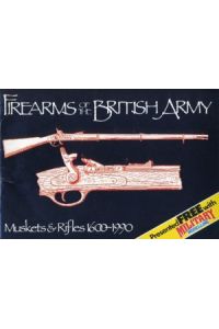 Firearms of the British Army. Muskets & Rifles 1600 - 1990.   - Presented Free with MILITARY Modellintg.