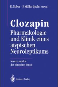 Clozapin Pharmakologie und Klinik Eines Atypischen Neuroleptikums: Neuere Aspekte der Klinischen Praxis