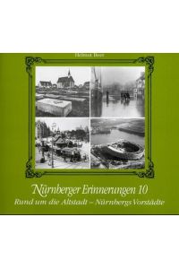 Nürnberger Erinnerungen, Bd. 10, Rund um die Altstadt, Nürnbergs Vorstädte
