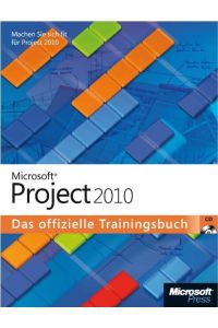 Microsoft Project 2010 - Das offizielle Trainingsbuch: Werden Sie fit für Project 2010!