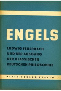 Ludwig Feuerbach und der Ausgang der klassischen deutschen Philosophie.   - Kleine Bücherei des Marxismus-Leninismus.