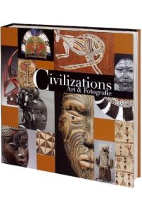 Civilizations. Art and Photography. Civilizations Art & Fotografie. Beschavingen Kunst en fotografie.