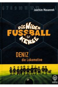Deniz, die Lokomotive: Die Wilden Fußballkerle Bd. 5